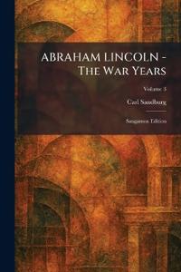 ABRAHAM LINCOLN - The War Years