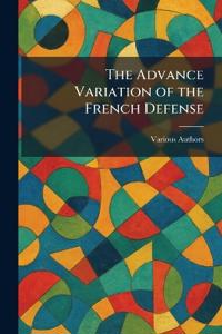 Bokomslag för "The Advance Variation of the French Defense"