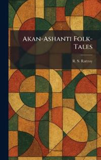 Akan-Ashanti Folk-Tales