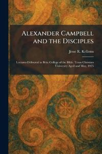 Alexander Campbell and the Disciples