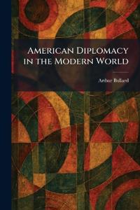 American Diplomacy in the Modern World