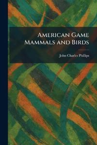 American Game Mammals and Birds