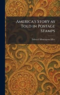 America's Story as Told in Postage Stamps
