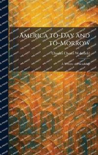 America To-Day and To-Morrow