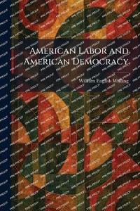 American Labor and American Democracy