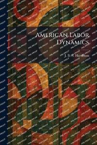 American Labor Dynamics