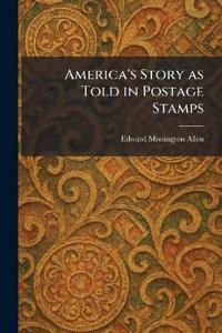 Bokomslag för "America's Story as Told in Postage Stamps"