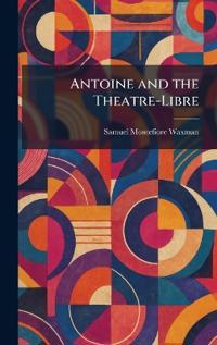 Bokomslag for "Antoine and the Theatre-Libre"