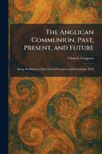 The Anglican Communion, Past, Present, and Future