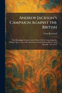 Andrew Jackson's Campaign Against the British