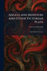 Angels and Ministers and Other Victorian Plays