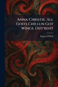 Bokomslag för "Anna Christie. All God's Chillun Got Wings. Diff'rent"