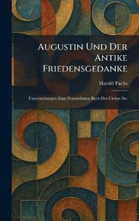 Bokomslag för "Augustin Und Der Antike Friedensgedanke"