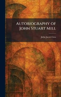 Autobiography of John Stuart Mill