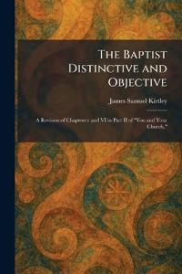 The Baptist Distinctive and Objective