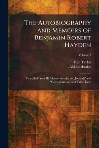 The Autobiography and Memoirs of Benjamin Robert Hayden