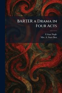 Bokomslag för "BARTER a Drama in Four Acts"