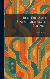 Bees From an Undergraduate Bonnet