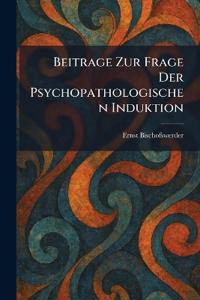 Beitrage zur frage der psychopathologischen induktion