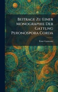 Bokomslag för "Beitrage Zu Einer Monographie Der Gattung Peronospora Corda"