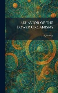 Behavior of the Lower Organisms