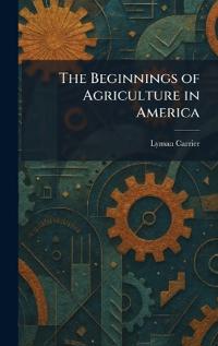 Bokomslag för "The Beginnings of Agriculture in America"
