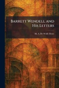 Barrett Wendell and His Letters