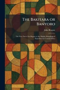 Bokomslag för "The Bakitara or Banyoro"