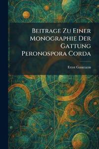 Beitrage Zu Einer Monographie Der Gattung Peronospora Corda