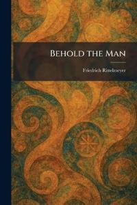 Bokomslag för "Behold the Man"