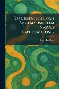 Ã?ber Einen Fall Von Systematisiertem Naevus Papillomatosus