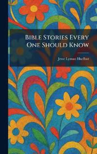 Bible Stories Every One Should Know