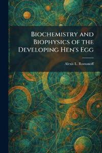 Biochemistry and Biophysics of the Developing Hen's Egg