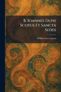 B. Ioannes Duns Scotus Et Sancta Sedes