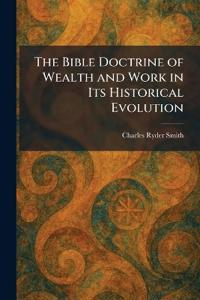 Bokomslag för "The Bible Doctrine of Wealth and Work in Its Historical Evolution"