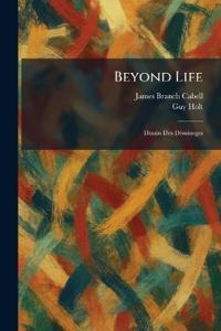 Beyond Life