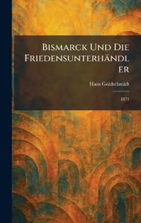 Bismarck Und Die Friedensunterhändler
