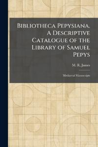 Bibliotheca Pepysiana. A Descriptive Catalogue of the Library of Samuel Pepys