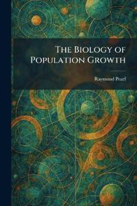 The Biology of Population Growth