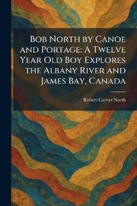 Bob North by Canoe and Portage