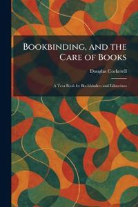 Bookbinding, and the Care of Books