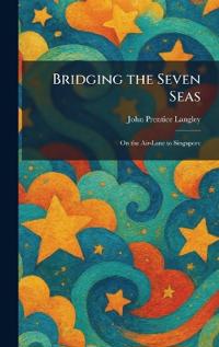 Bridging the Seven Seas