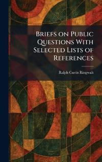Briefs on Public Questions With Selected Lists of References