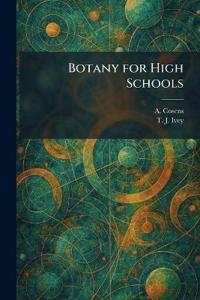 Botany for High Schools