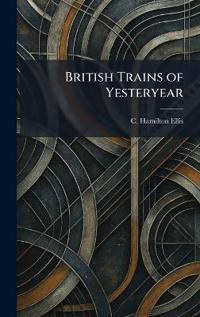 British Trains of Yesteryear