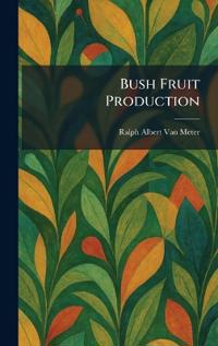Bush Fruit Production