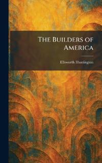 The Builders of America