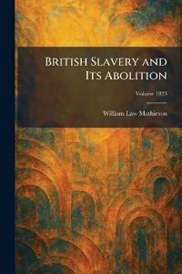 British Slavery and Its Abolition