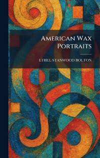 American Wax Portraits