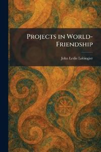 Projects in World-Friendship